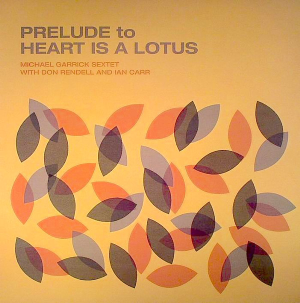 MICHAEL GARRICK — PRELUDE TO A HEART IS A LOTUS