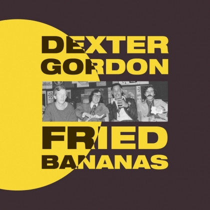 DEXTER GORDON — FRIED BANANAS