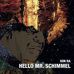 SUN RA — HELLO MR SCHIMMEL