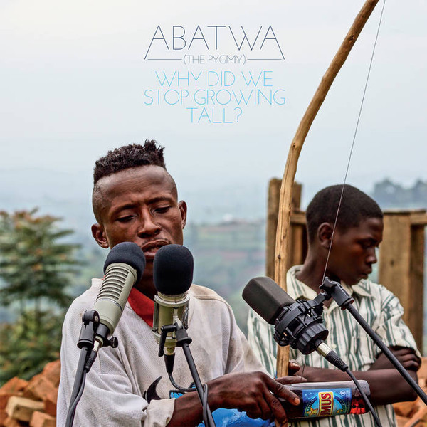 VARIOUS ARTISTS — Abatwa (The Pygmy): Why Did We Stop Growing Tall?