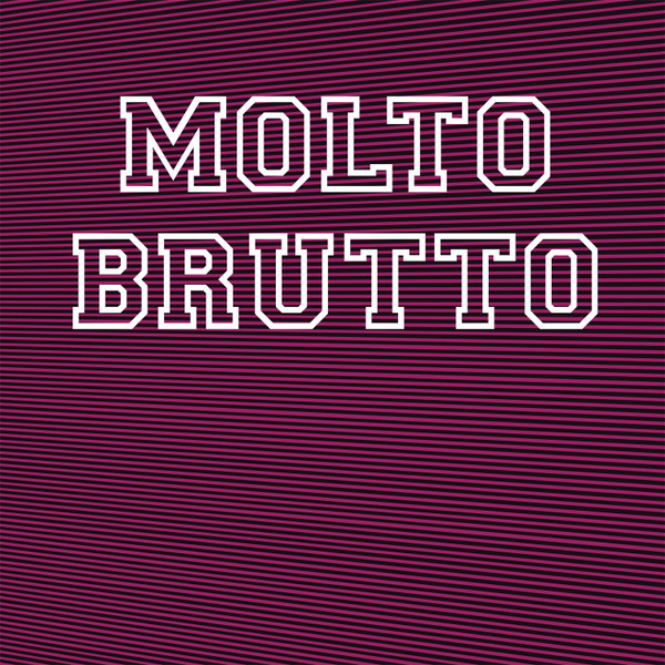MOLTO BRUTTO — Ii