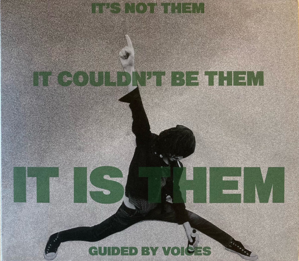 GUIDED BY VOICES — Its Not Them. It Couldnt Be Them. It Is Them!