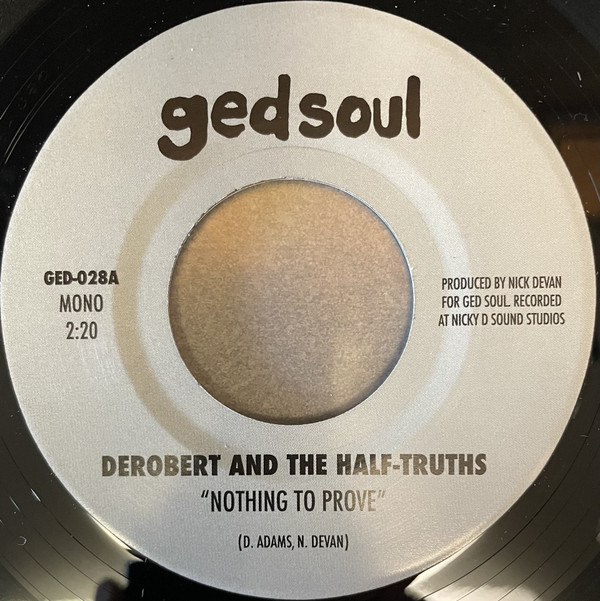 DeRobert and the Half-Truths — Nothing to Prove / I Would Die