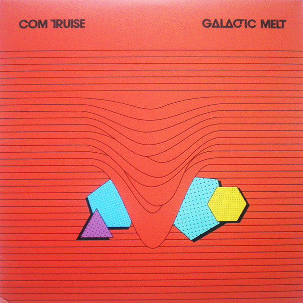 COM TRUISE — GALACTIC MELT