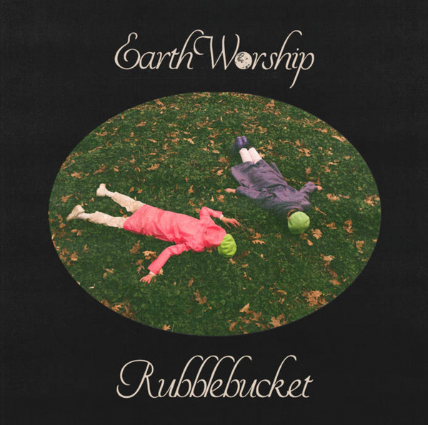 RUBBLEBUCKET — EARTH WORSHIP