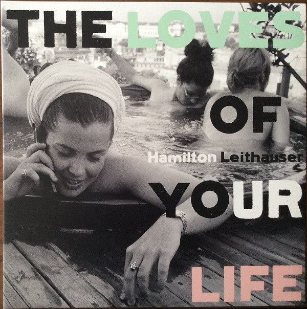 HAMILTON LEITHAUSER — LOVES OF YOUR LIFETHE