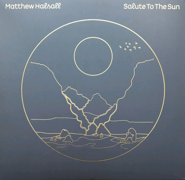 MATTHEW HALSALL — SALUTE TO THE SUN