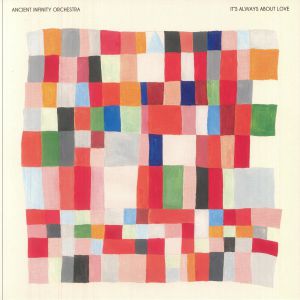 ANCIENT INFINITY ORCHESTRA — It's Always About Love