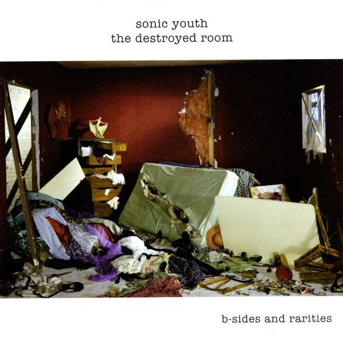 SONIC YOUTH — DESTROYED ROOM;B-SIDES AND RAR