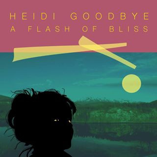 HEIDI GOODBYE — A FLASH OF BLISS (VINYL)