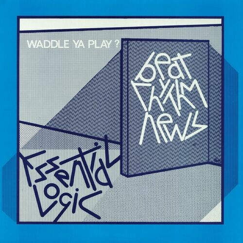 ESSENTIAL LOGIC — BEAT RHYTHM NEWS (WADDLE YA PLAY?)