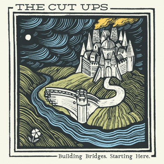 CUT UPS — Building Bridges Starting Here