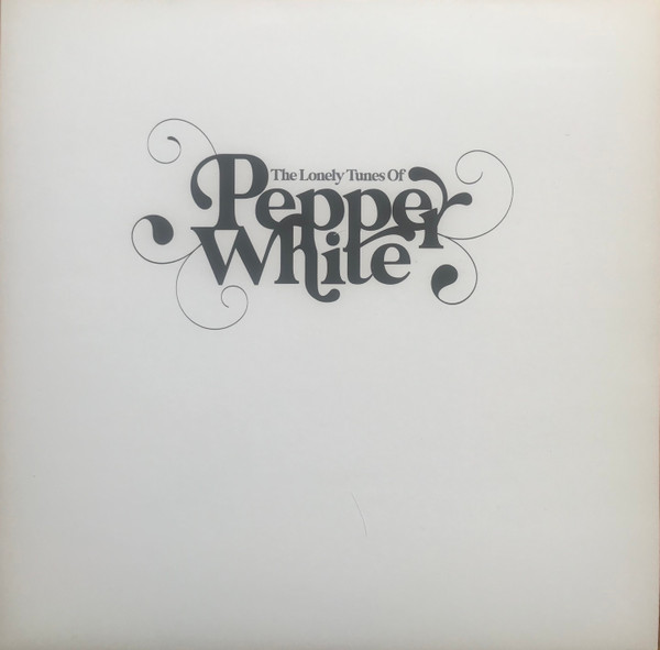 Pepper White — The Lonely Tunes Of Pepper White