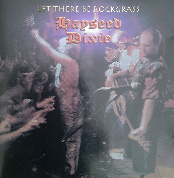 HAYSEED DIXIE — LET THERE BE ROCKGRASS