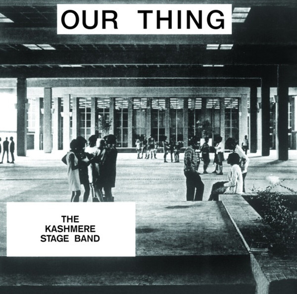 KASHMERE STAGE BAND — Our Thing