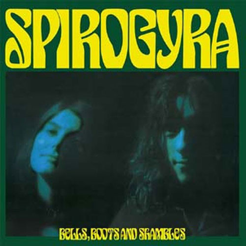 SPIROGYRA — Bells. Boots And Shambles