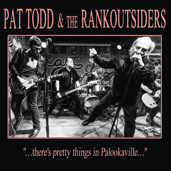 PAT TODD & THE RANKOUTSIDERS — Theres Pretty Things In Palookaville...
