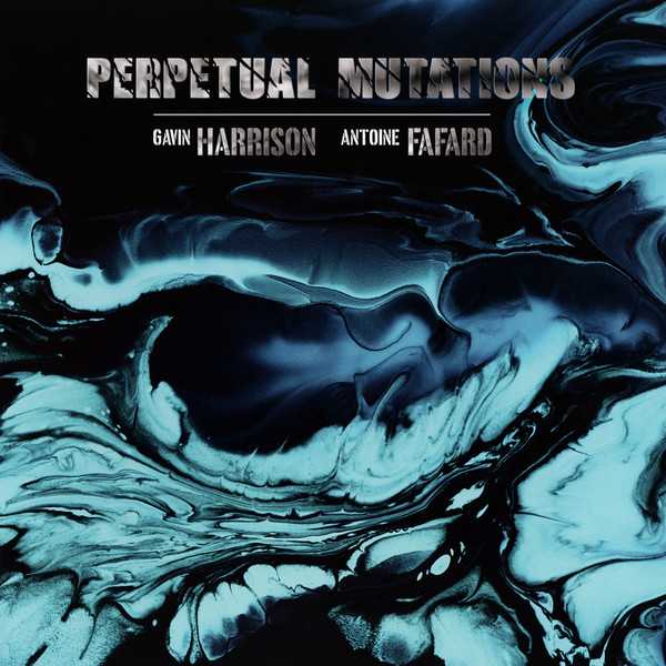 GAVIN HARRISON & ANTOINE FAFAR — PERPETUAL MUTATIONS
