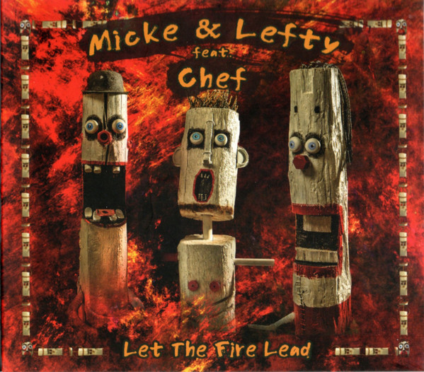 MICKE & LEFTY FEAT. CHEF — LET THE FIRE LEAD