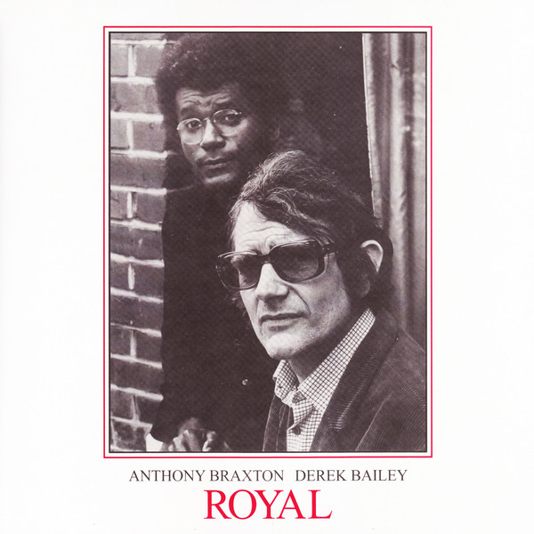 BRAXTON ANTHONY/DEREK BAILEY — ROYAL  VOLUMES 1 & 2