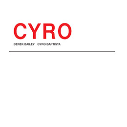 DEREK BAILEY & CYRO BAPTISTA — CYRO