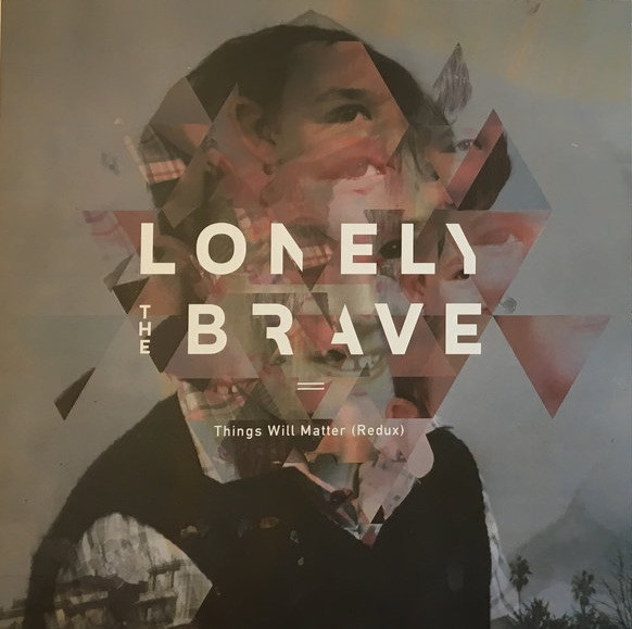 LONELY THE BRAVE — THINGS WILL MATTER (REDUX)