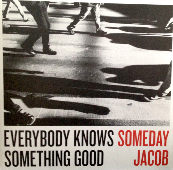SOMEDAY JACOB — Everybody Knows Something Good