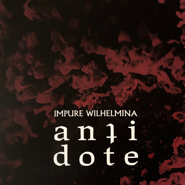 IMPURE WILHELMINA — ANTIDOTE