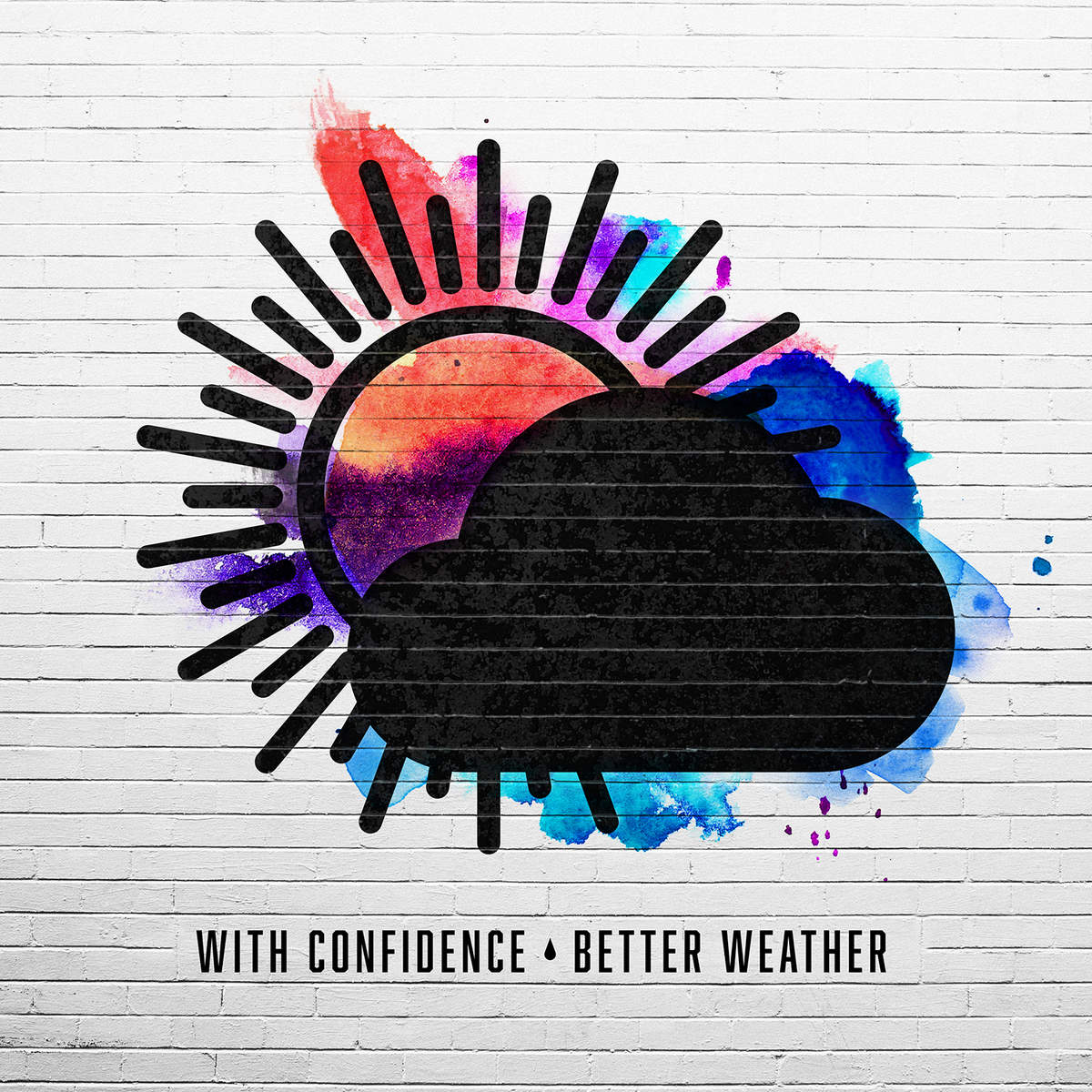 WITH CONFIDENCE — BETTER WEATHER