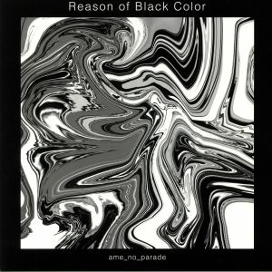 AME NO PARADE — Reason Of Black Colour