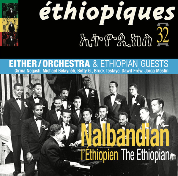 NALBANDIAN THE ETHIOPIAN & EIT — ETHIOPIQUES 32 NALBANDIAN THE
