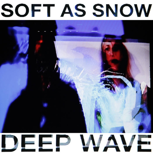 SOFT AS SNOW — DEEP WAVE