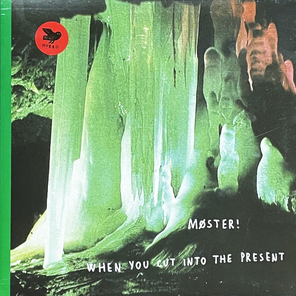 M√∏STER! — WHEN YOU CUT INTO THE PRESENT