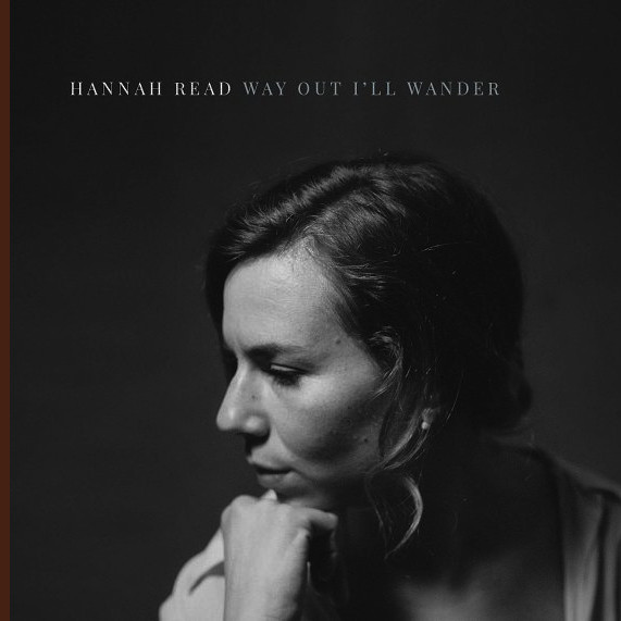 HANNAH READ — WAY OUT ILL WANDER