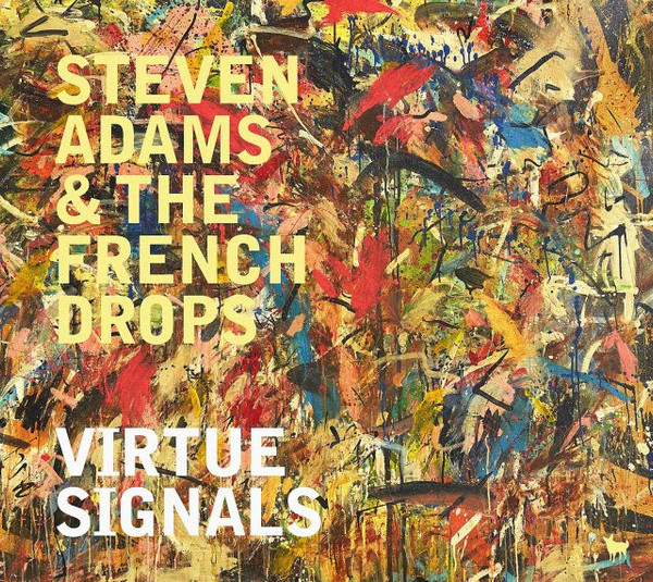 ADAMS STEVEN & THE FRENCH DROP — VIRTUE SIGNALS