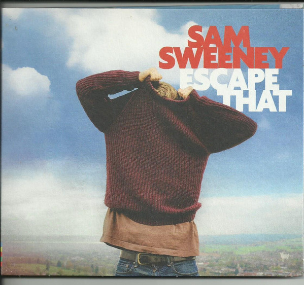 SAM SWEENEY — Escape That