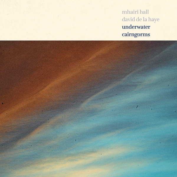 MHAIRI HALL & DAVID DE LA HAYE — UNDERWATER CAIRNGORMS