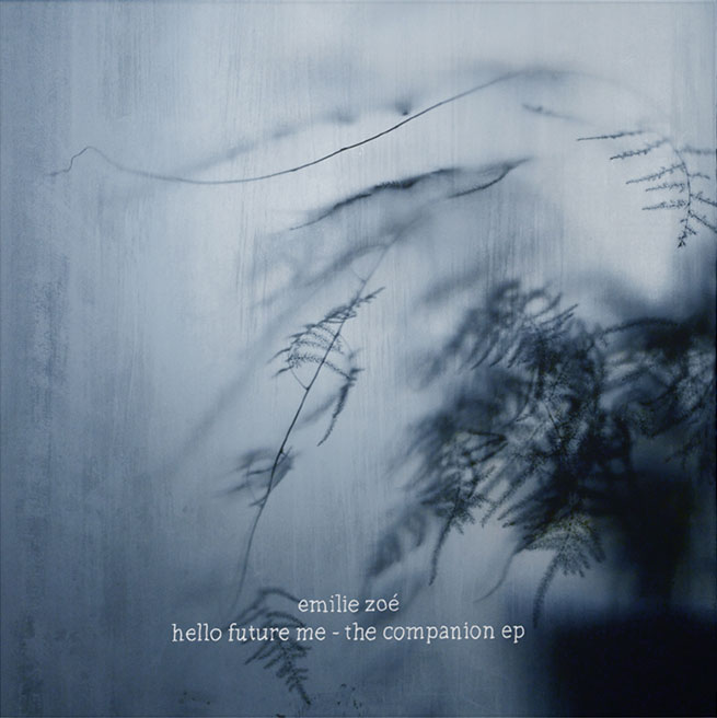 EMILIE ZOE — Hello Future Me - The Companion EP