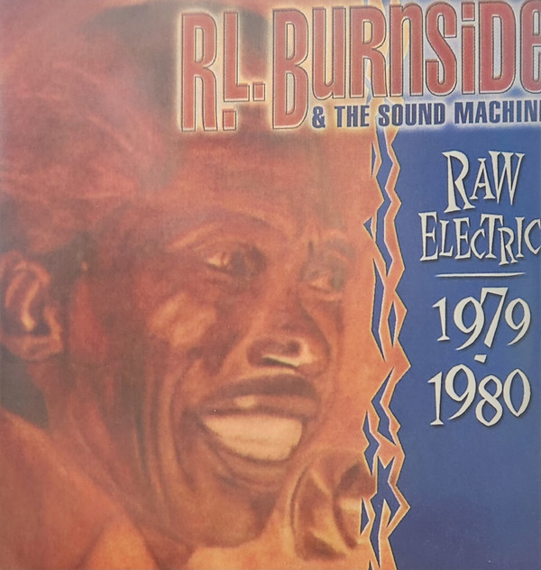 R. L. BURNSIDE & THE SOUND MAC — RAW ELECTRIC 1979-1980