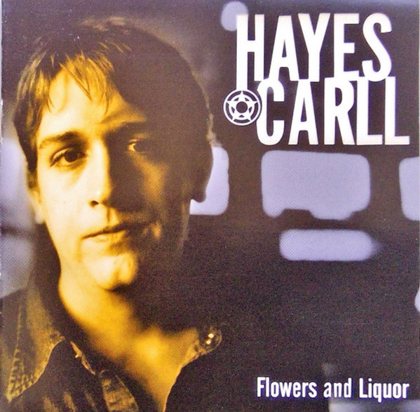 HAYES CARLL — FLOWERS AND LIQUOR