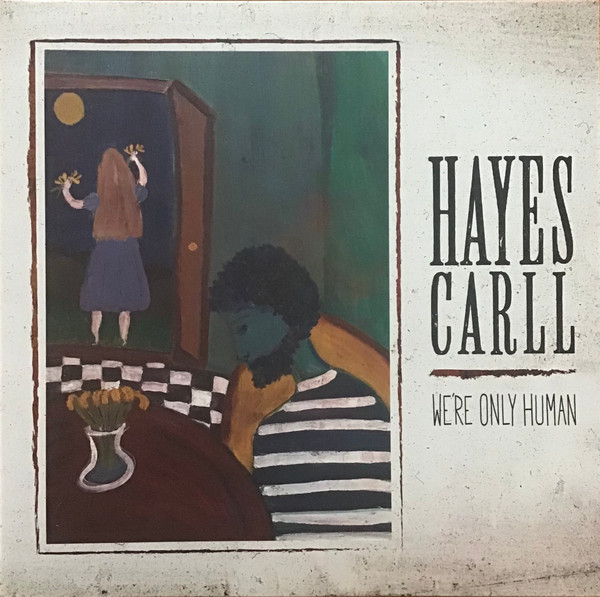 HAYES CARLL — WE'RE ONLY HUMAN