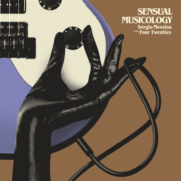 Sergio Messina & The Four Twenties — Sensual Musicology