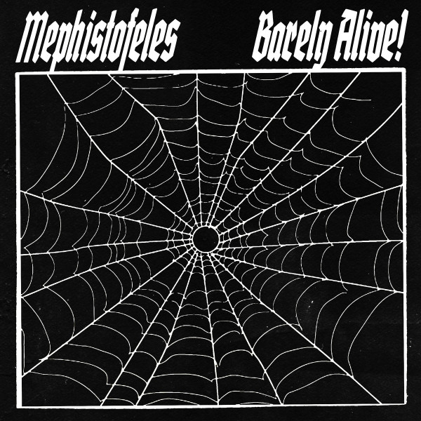 MEPHISTOFELES — BARELY ALIVE!