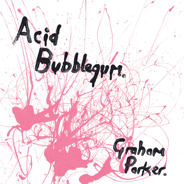GRAHAM PARKER — ACID BUBBLEGUM