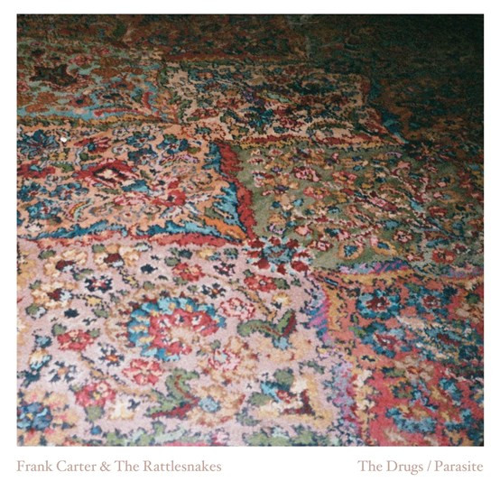 FRANK CARTER & THE RATTLESNAKE — DRUGS / PARASITETHE