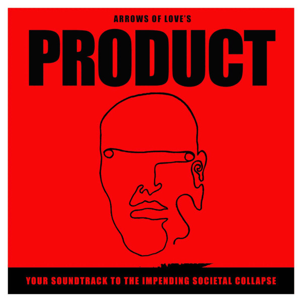 ARROWS OF LOVE — Product: Your Soundtrack To The Impending Societal Collapse (White Vinyl)