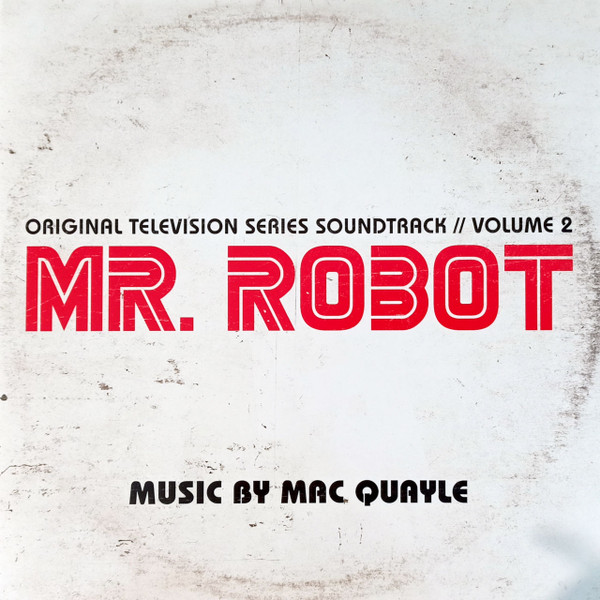MAC QUAYLE — MR. ROBOT SEASON 1 ORIGINAL SOUNDTRACK VOLUME