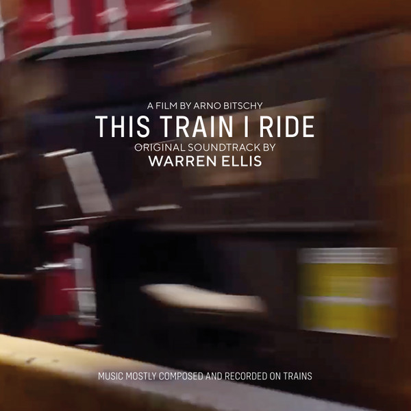 WARREN ELLIS — THIS TRAIN I RIDE (ORIGINAL SOUNDTRACK)