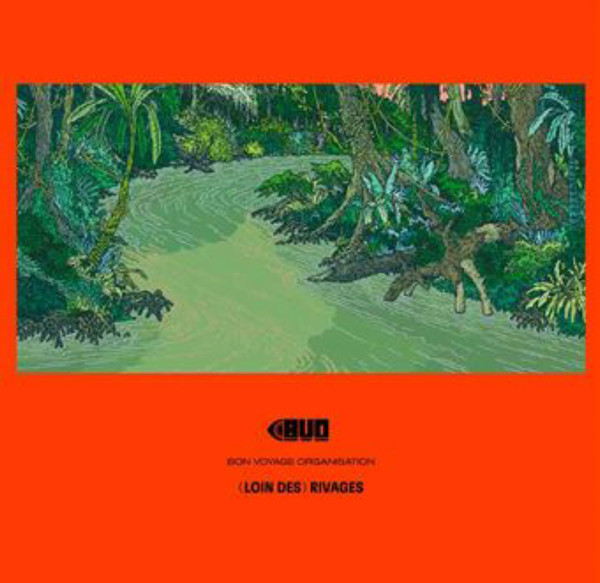Bon Voyage Organisation — (Loin Des) Rivages