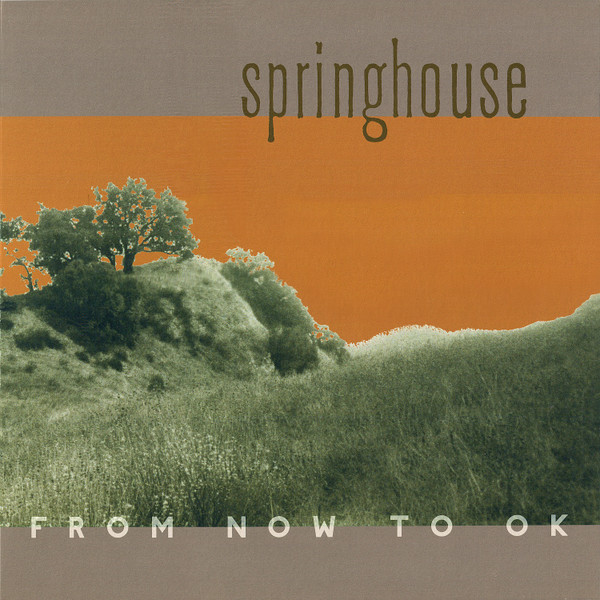 SPRINGHOUSE — FROM NOW TO OK